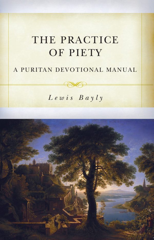 The Practice of Piety: A Puritan Devotional For Cheap