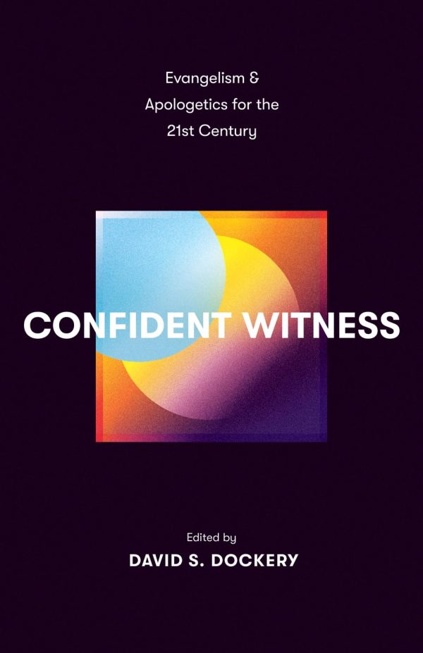 Confident Witness: Evangelism and Apologetics for the 21st Century For Cheap