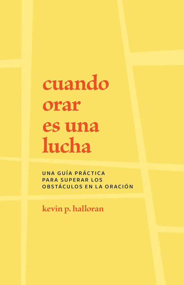 Cuando Orar Es Una Lucha: Una Guía Práctica Para Superar Los Obstáculos En La Oración Fashion